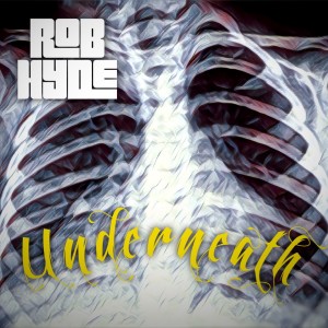 收听Rob Hyde的Underneath (Explicit)歌词歌曲