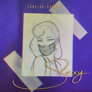 ดาวน์โหลดและฟังเพลง Sexy พร้อมเนื้อเพลงจาก Jonatan Sanchez