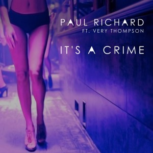 收聽Paul Richard的It's a New Crime ( Prima Intitolato: It's a Crime ) (Antony Grey Radio Edit)歌詞歌曲