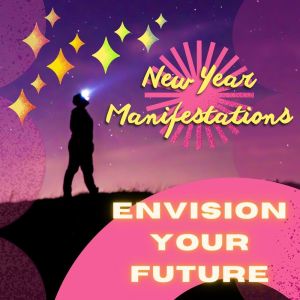 Power Shui的专辑New Year Manifestations: Envision Your Future