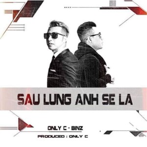 Dengarkan lagu Sau Lưng Anh Sẽ Là nyanyian Only C dengan lirik