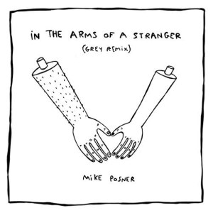 ดาวน์โหลดและฟังเพลง In The Arms Of A Stranger (Grey Remix) พร้อมเนื้อเพลงจาก Mike Posner