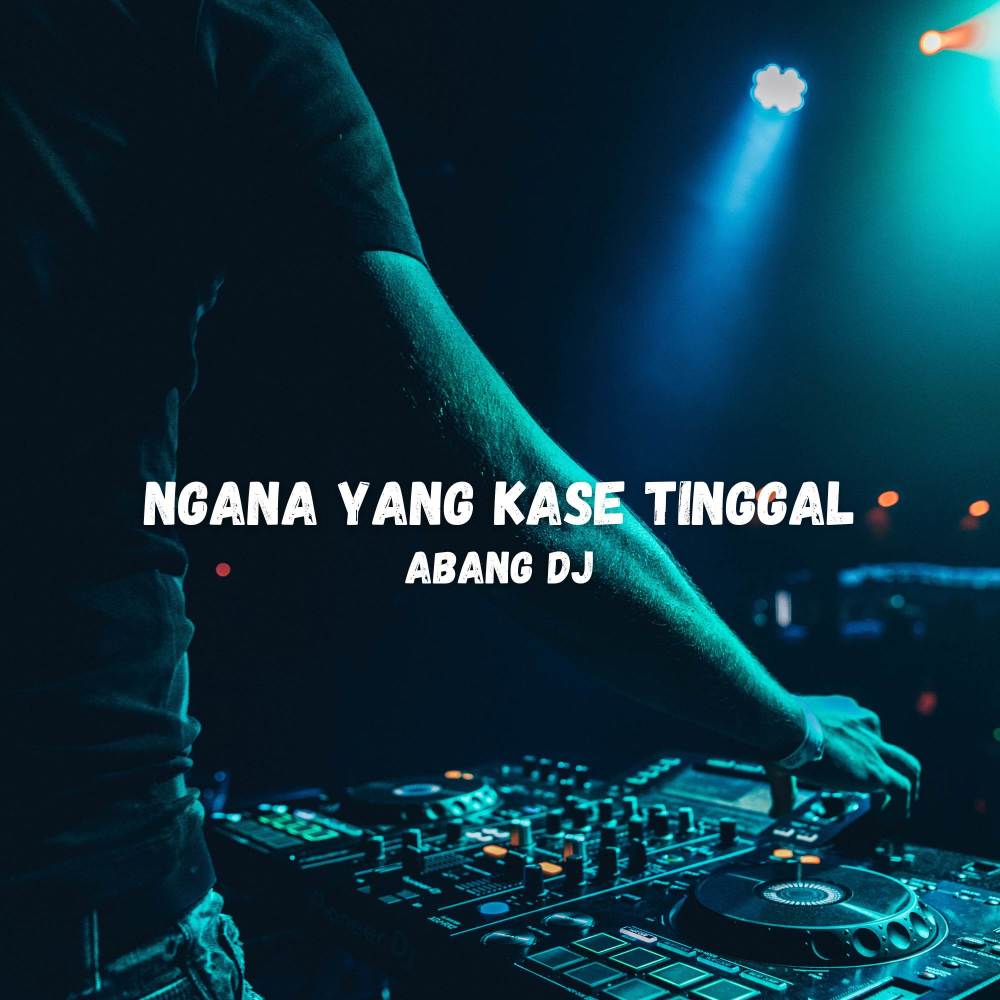 Ngana Yang Kase Tinggal (Remix)