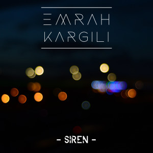 收聽EMRAH KARGILI的Siren歌詞歌曲
