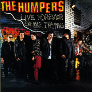 Album Live Forever Or Die Trying (Explicit) from The Humpers