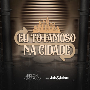Dengarkan Eu Tô Famoso na Cidade lagu dari Erlon e Marcos dengan lirik