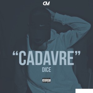 Listen to Cadavre (Explicit) song with lyrics from DICE