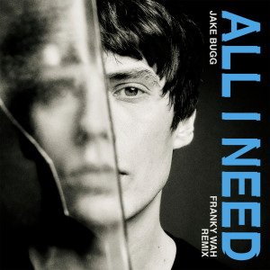 收聽Jake Bugg的All I Need (Franky Wah Remix)歌詞歌曲