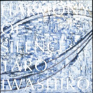 Album Harmony of Silence from Taro Iwashiro (岩代太郎)