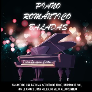 อัลบัม Piano Romántico Baladas (Explicit) ศิลปิน Pedro Periquín Castro