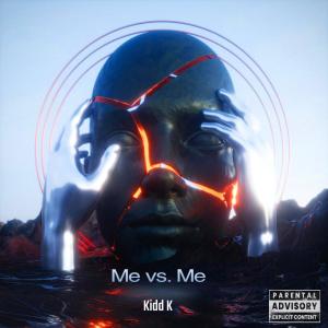 Kidd K的專輯Me vs. Me (Explicit)