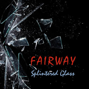Splintered Glass dari Fairway