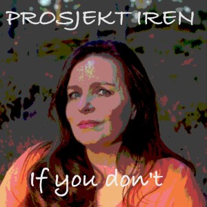 ดาวน์โหลดและฟังเพลง If You Don't พร้อมเนื้อเพลงจาก Iren Kristiansen