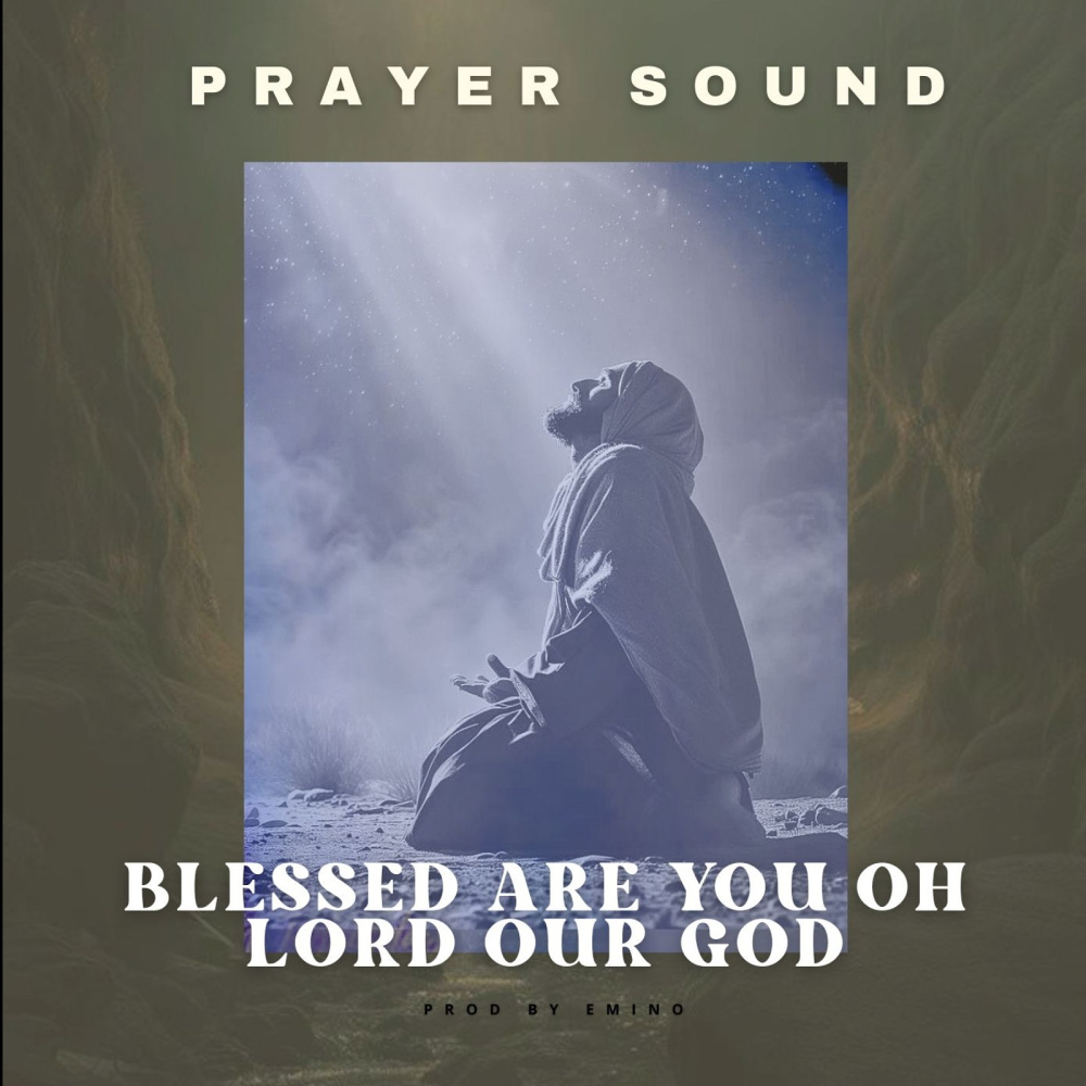 Blessed Are You Oh Lord Our God (Prayer Sound)