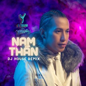 Album Nam Thần (DJ House Remix) from Y Thanh