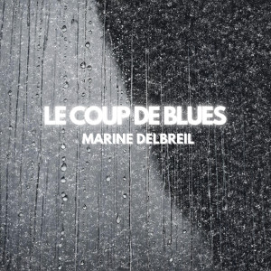 Listen to Le coup de blues song with lyrics from Marine Delbreil