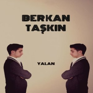 ดาวน์โหลดและฟังเพลง Yalan พร้อมเนื้อเพลงจาก Berkan Taşkın