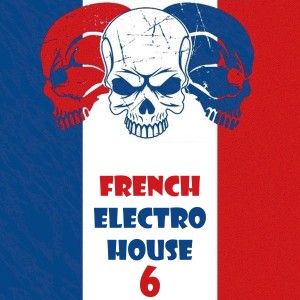 Various Artists的專輯French Electro House, Vol. 6