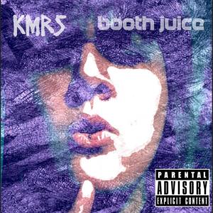 Booth juice (Explicit) dari KMRS