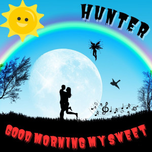 Album Good Morning My Sweet from Hunter