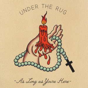 Under The Rug的专辑As Long as You're Here