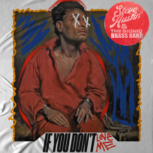 收听Steve Austin的If You Don't Love Me (Explicit)歌词歌曲
