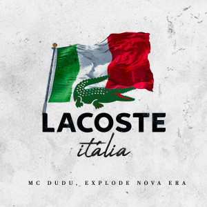 Listen to Lacoste Italia (Explicit) song with lyrics from Explode Nova Era