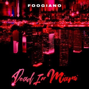 Foogiano的專輯Dead in Miami