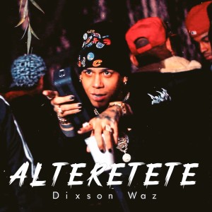 Album Alteretete (Explicit) from Dixson Waz