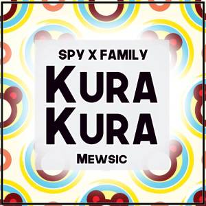 Mewsic的专辑Kura Kura (From "Spy x Family") (English)