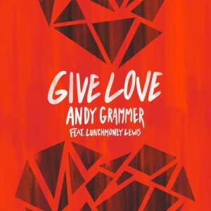 Andy Grammer的專輯Give Love (feat. LunchMoney Lewis)