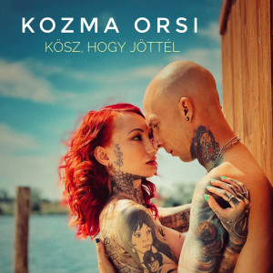 Album Kösz, hogy jöttél from Kozma Orsi