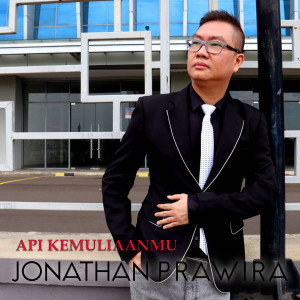 Dengarkan Api KemuliaanMu lagu dari Jonathan Prawira dengan lirik
