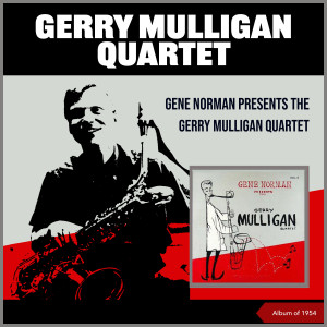 อัลบัม Gene Norman Presents The Gerry Mulligan Quartet (Album of 1954) ศิลปิน Gerry Mulligan Quartet
