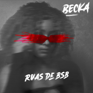 BECKA的專輯Ruas de Bsb (Explicit)