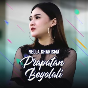 Dengarkan Prapatan Boyolali lagu dari Nella Kharisma dengan lirik