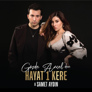 收听Gözde Ançel的Hayat 1 Kere歌词歌曲