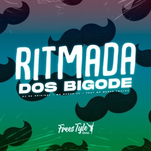 ดาวน์โหลดและฟังเพลง Ritmada Dos Bigode (Explicit) พร้อมเนื้อเพลงจาก DJ Rk Original