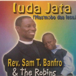 收聽Rev. Sam. T. Banfro & The Robins的Iuda Jata (Mas’mɔbo Daa Iesu)歌詞歌曲