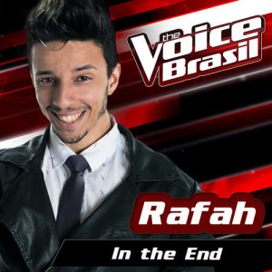 ดาวน์โหลดและฟังเพลง In The End (The Voice Brasil 2016) พร้อมเนื้อเพลงจาก Rafah