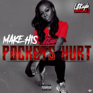 收聽Lil Kayla的Make His Pockets Hurt (Explicit)歌詞歌曲