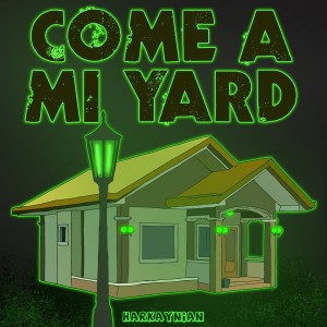 Listen to Come a Mi Yard song with lyrics from Harkaynian
