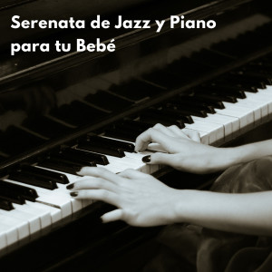 อัลบัม Serenata De Jazz Y Piano Para Tu Bebé ศิลปิน Baby On Board