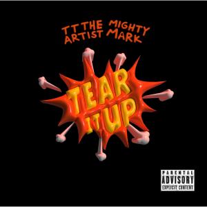 อัลบัม Tear It Up (Explicit) ศิลปิน TT The ARTIST