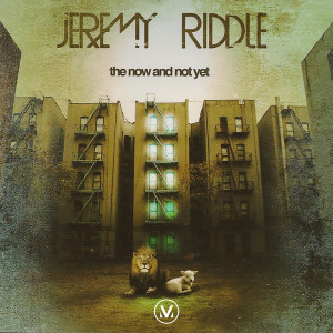 Album The Now and Not Yet from Jeremy Riddle