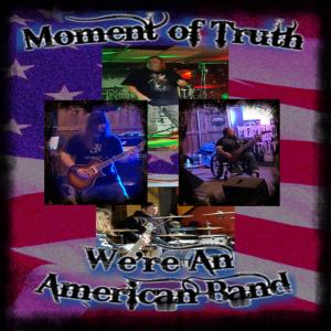 Moment Of Truth的專輯We're An American Band