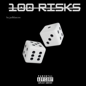 收聽jaelblancoo的100 RISKS (Explicit)歌詞歌曲