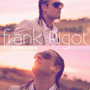 收聽Frank Rigot的Cuando la Miras歌詞歌曲