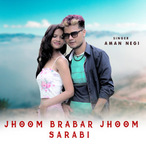 Listen to Jhoom Brabar Jhoom Sarabi song with lyrics from Aman Negi