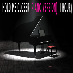 Lullaby Masters的專輯Hold Me Closer (Piano Version (1 Hour))